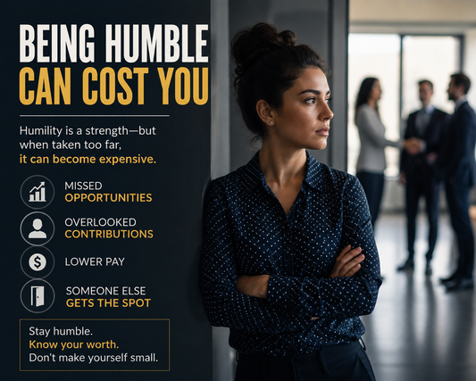 Being humble can cost you