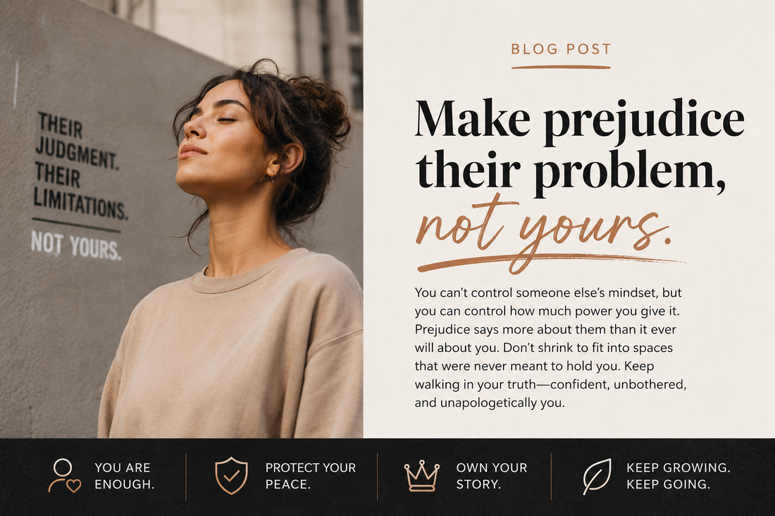 Make prejudice their problem, not yours